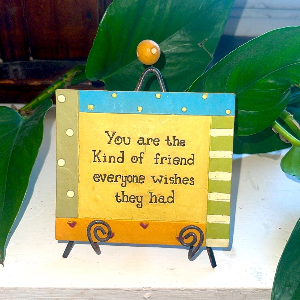 You are the Kind of friend everyone wishes they had friendship plaque